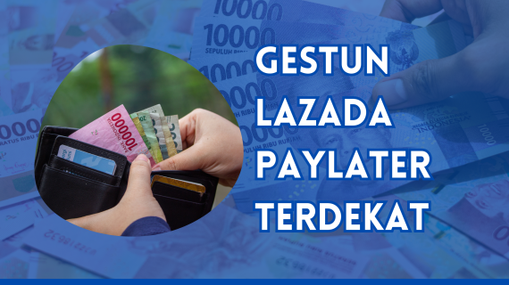 Gestun Lazada Paylater Terdekat